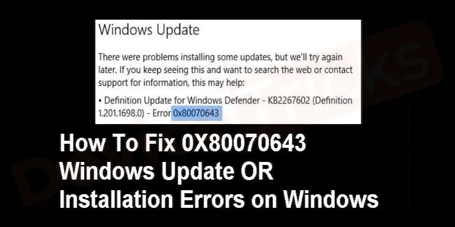 How to Fix the error 0X80070643 on Windows Update?