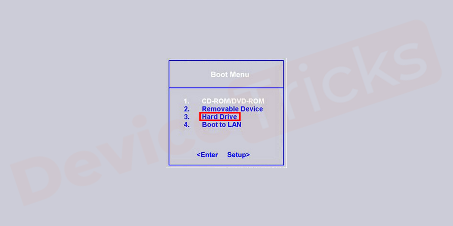 Navigate to Boot tab and scroll up and down arrow to select the Hard disk option and press F10 to save the changes and exit the window. Restart the computer it will run normally.