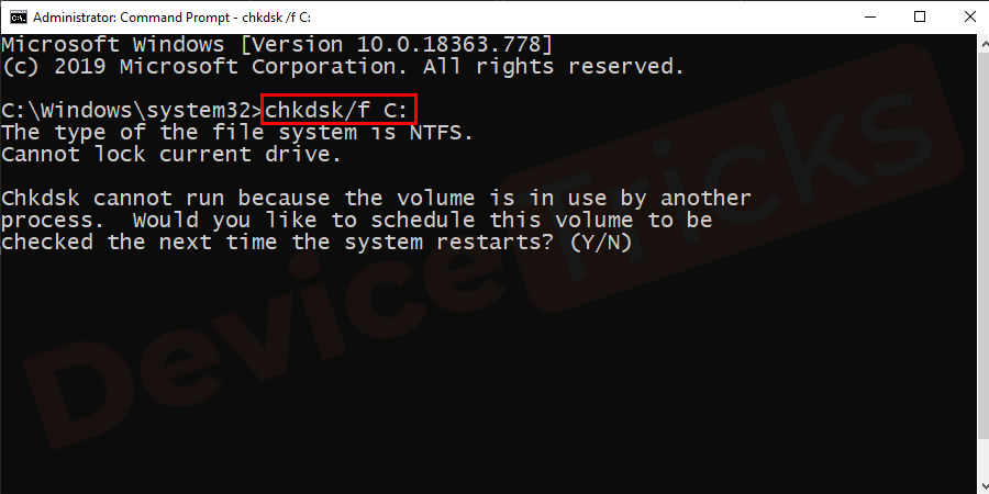 Once the Command Prompt Window is opened type chkdsk/f(name of system drive) usually it is C drive and hit Enter to run the command.