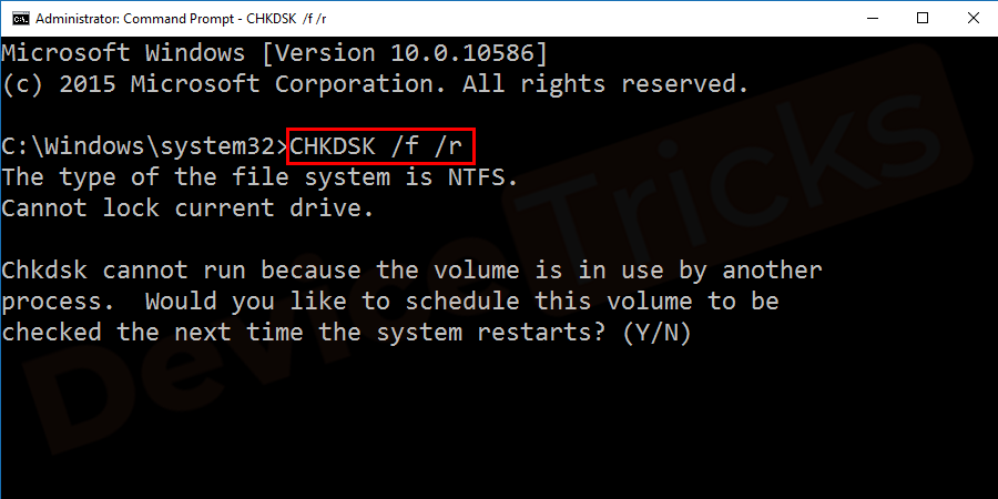 Type CHKDSK /f /r and enter → type Y and press enter.