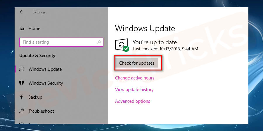 However, if you have not updated the Windows, then click on the option ‘Check for updates’.