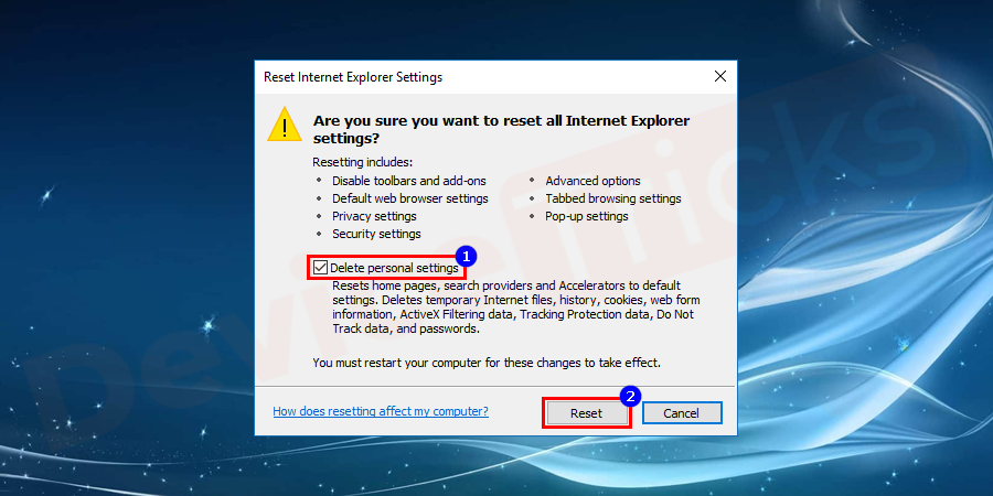 Check on delete personal settings box and click reset option to confirm changes.