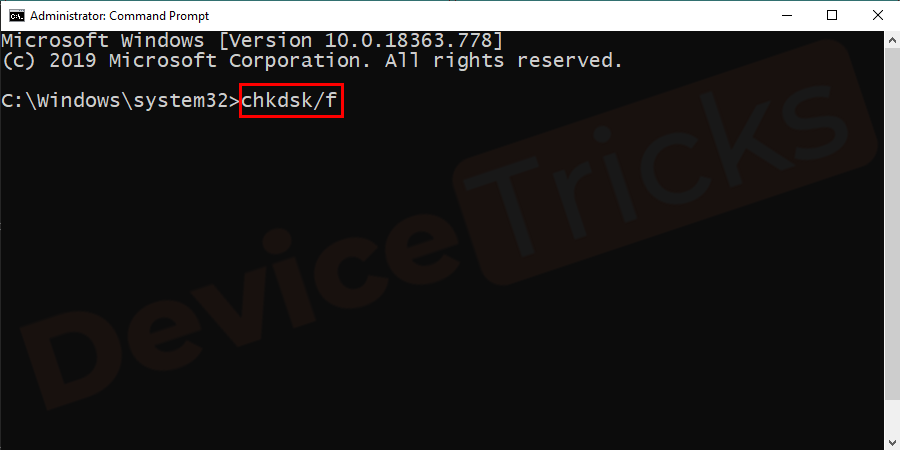 Now type ‘chkdsk/f’ and then hit Enter.