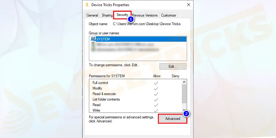 Navigate to the folder or file properties window and again click on the Advanced button under the Security tab.