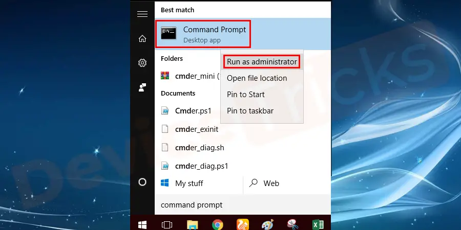 Search Command Prompt in the Start menu and right-click on it to run it as Administrator.