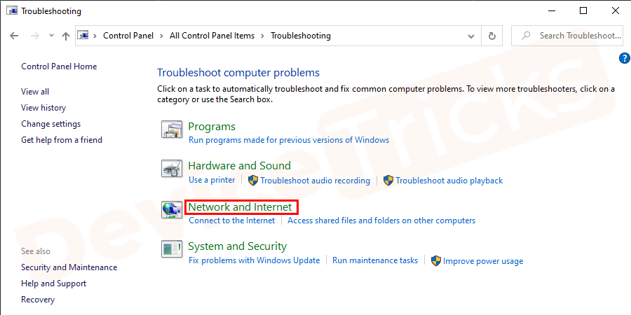 Get access to the ‘troubleshooting’ section by clicking on it and then select ‘Network and Internet’ from the featured options.