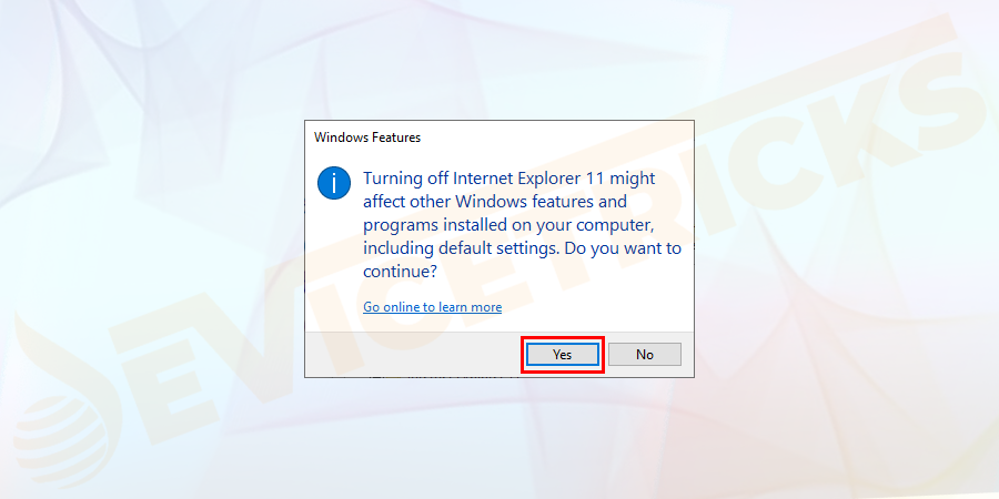 Click Yes in the dialog box that appears.