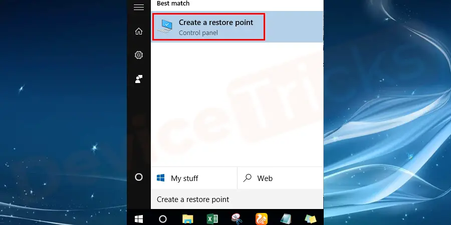 Click on the ‘Start’ menu and type ‘restore’. In the search list, you will get several options; select ‘Create a restore point’.