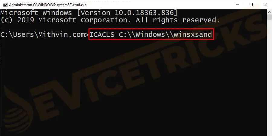 Now type ICACLS C:\\Windows\\winsxsand and press Enter.