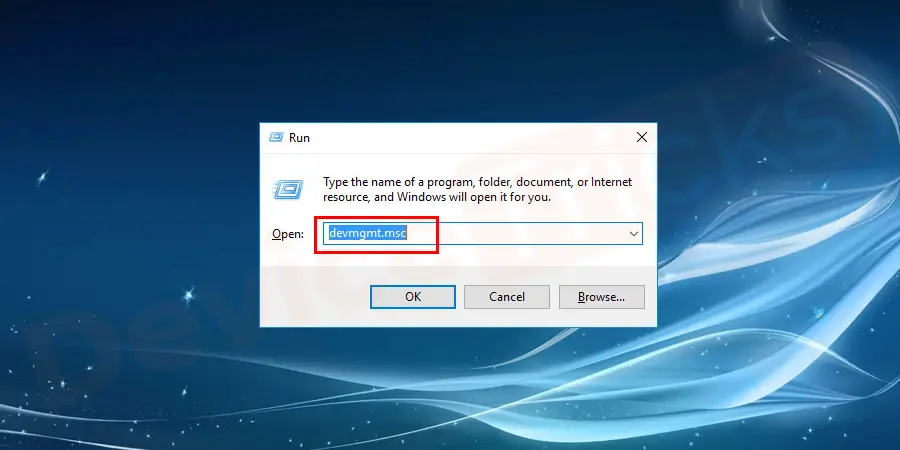 Open Run box by shortcut keys “Windows key + R”. Enter the command devmgmt.msc and press enter