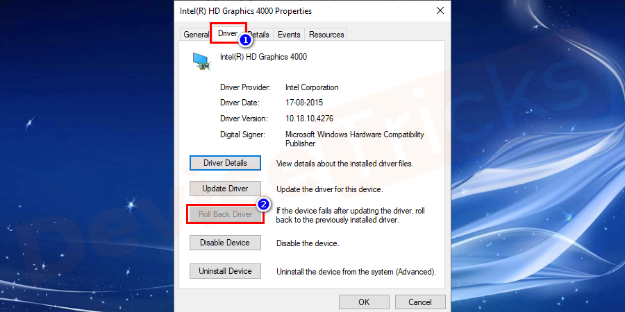 Under the properties, select Rollback Driver. And click OK to confirm changes.