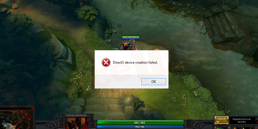 Now, launch the game and soon, you will get a pop-up on your screen displaying an error message ‘DirectX device creation failed’.