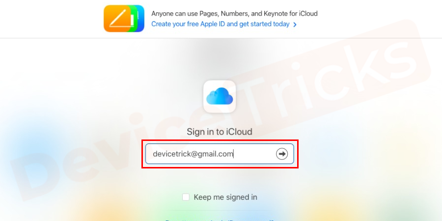Go to the official website of iCloud. And enter your Apple id (email address) and password.