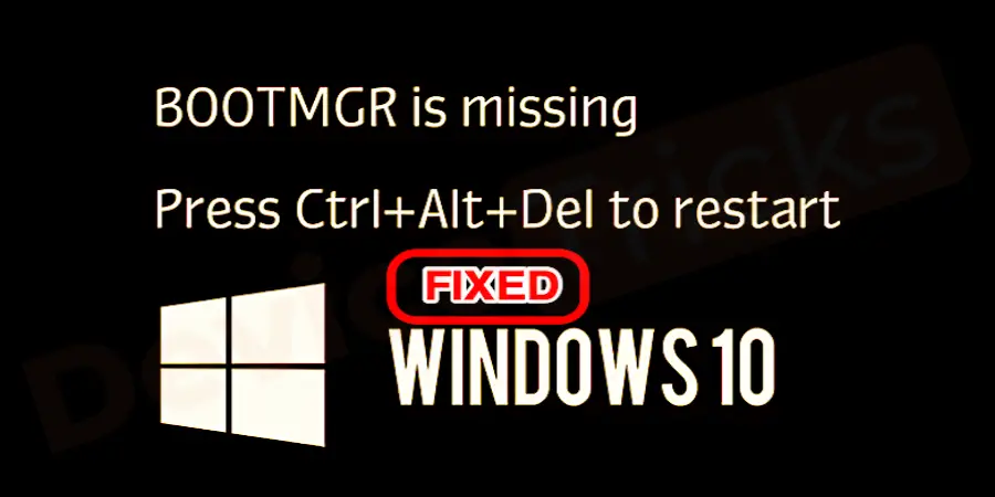 How to Fix BOOTMGR is missing error in Windows 10?
