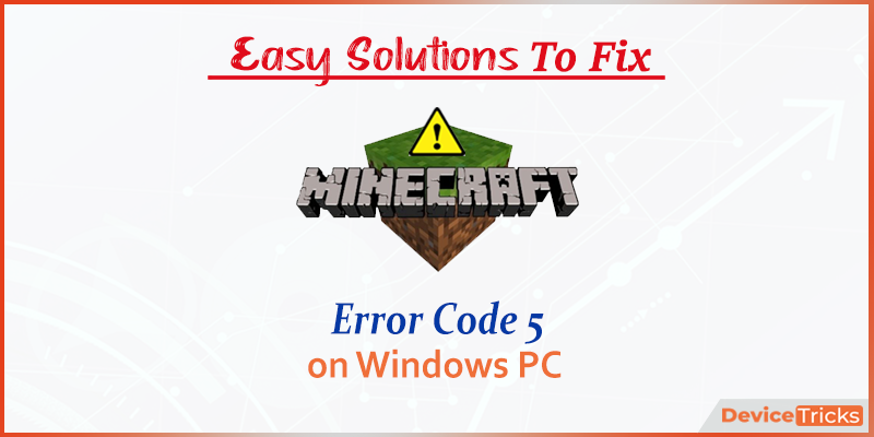 How To Fix Minecraft Error Code 5 On Windows Computer Device Tricks