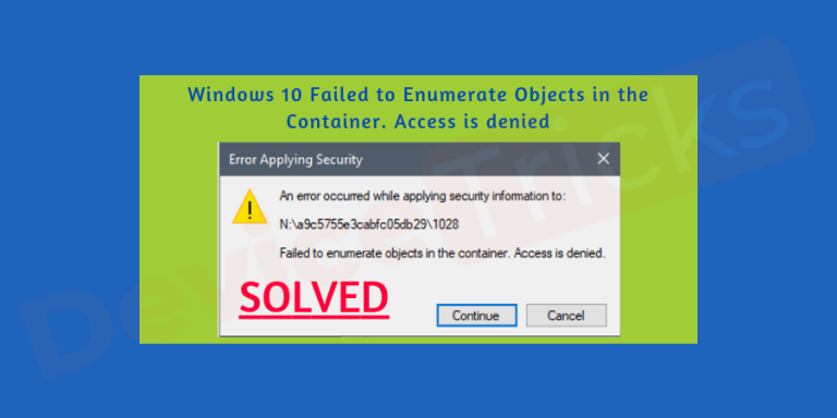 Fix ‘Failed to enumerate objects in the container’ in Windows 10
