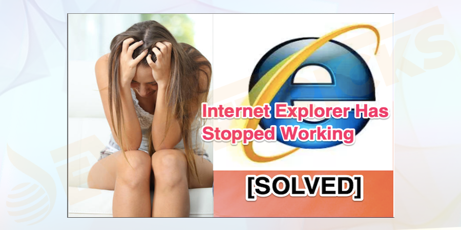 How to Fix "Internet Explorer has Stopped Working" Error?