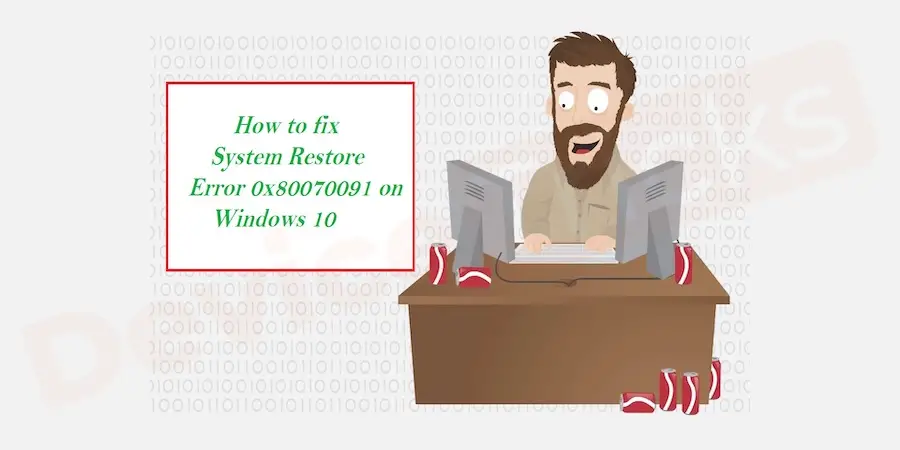 How to Fix System Restore Error 0x80070091 in Windows 10?