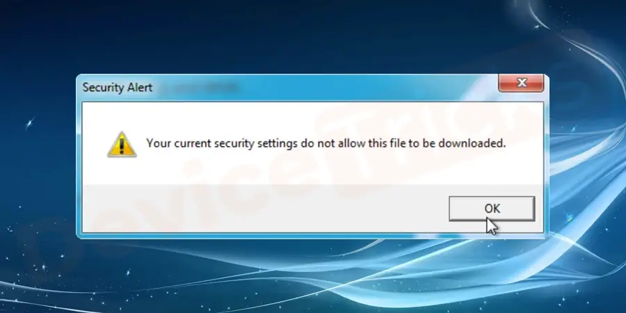 Overview of "Your Current Security Settings do not allow this File to be Downloaded" Error
