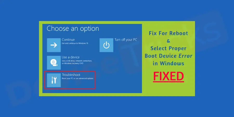 How to fix ‘Reboot and select proper boot device’ or 'Insert Boot Media in selected Boot device and press a key' error in Windows?