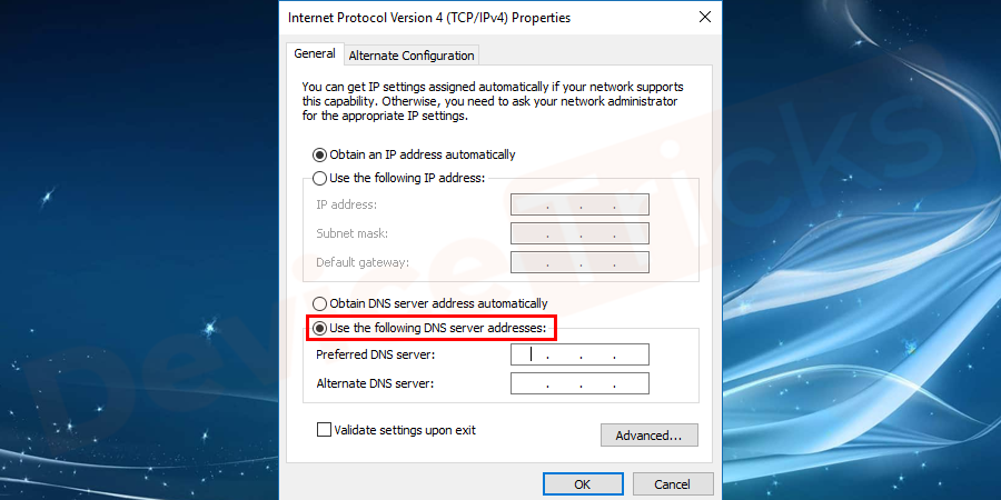 Again, a new window will appear which will help you to make changes in the IP settings. Now, click on the radio button, ‘Use the following DNS server addresses’.