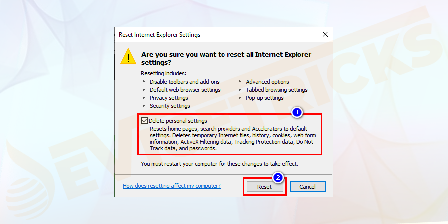 Check “Delete Personal Settings” checkbox and press Reset.