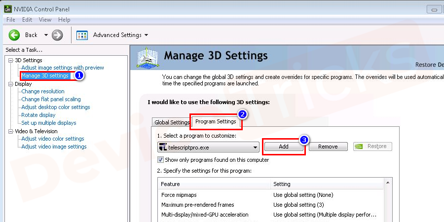 On the left pane, select Manage 3D settings. Under the Program Settings tab, click Add.