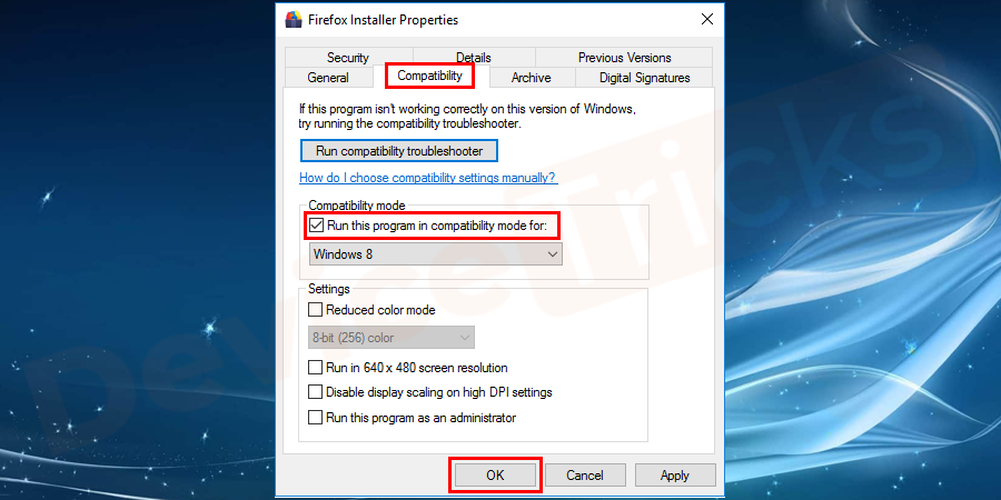 Now open Compatibility tab. Mark the “Run this program in compatibility mode” checkbox and then click OK