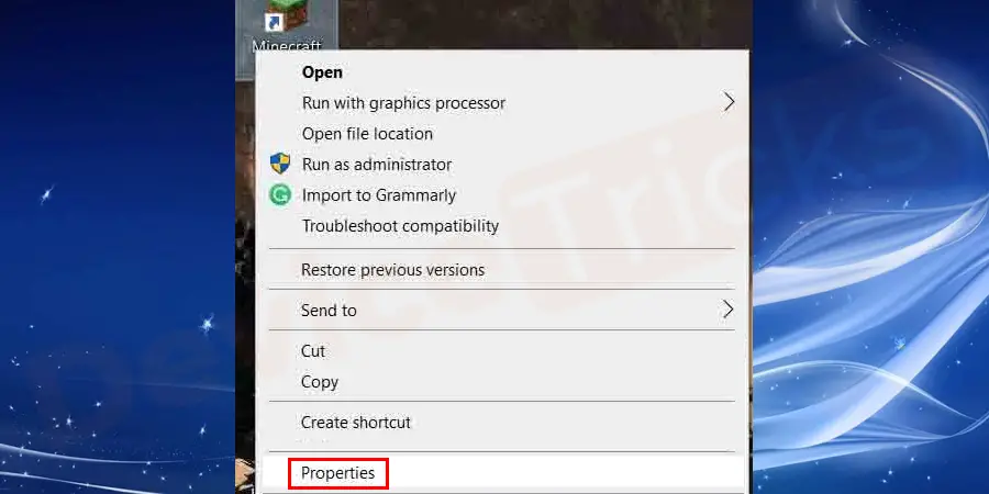 Locate the Minecraft launcher on your computer. Now, right-click on the Computer icon and select Properties from the dropdown list.