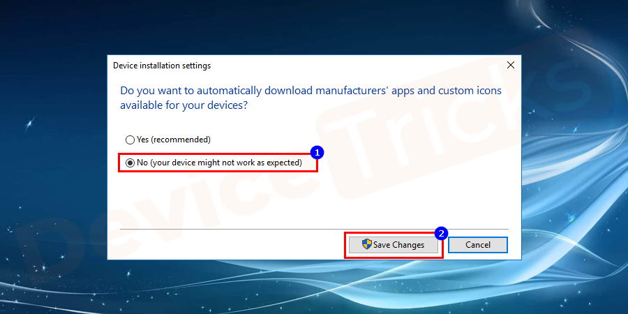 Select No (your device might not work as expected) and proceed to save changes.