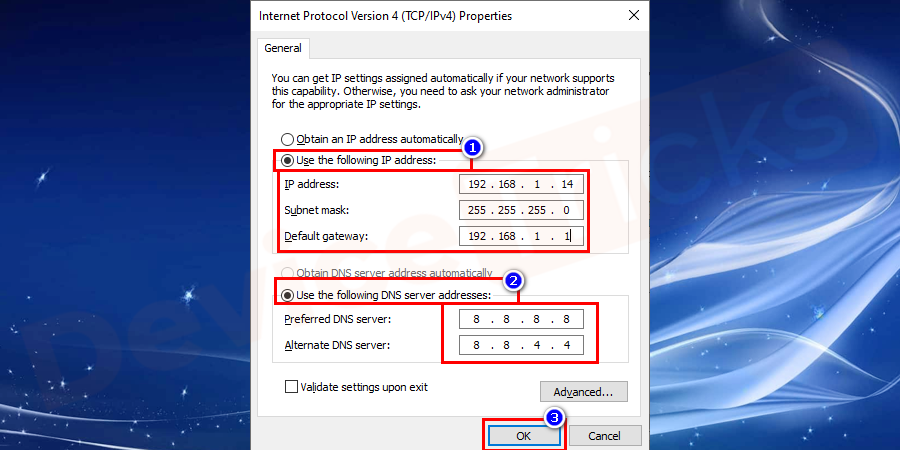 Restart your computer and check for the error. If the error still persists then select Use the following IP address & Use the following DNS server addresses and fill in the addresses as shown in the image below: