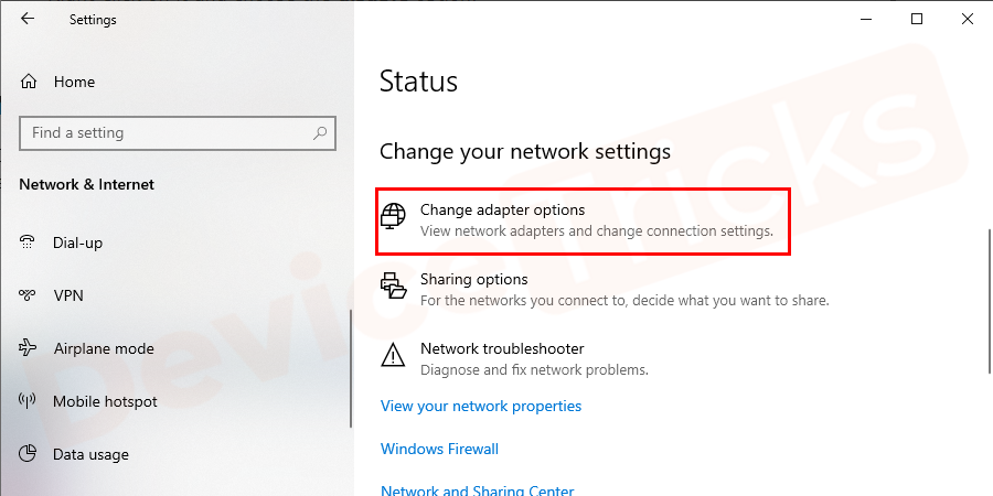 Now go to change your network settings. Choose change adapter settings.  It will show your Ethernet connection adapter and Next you can choose it.