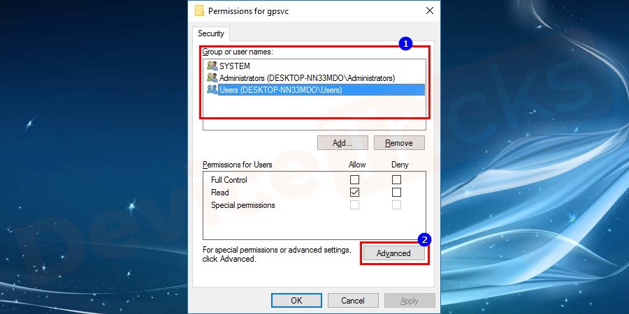 In the next screen, choose the Group or user name and click on the Advanced.