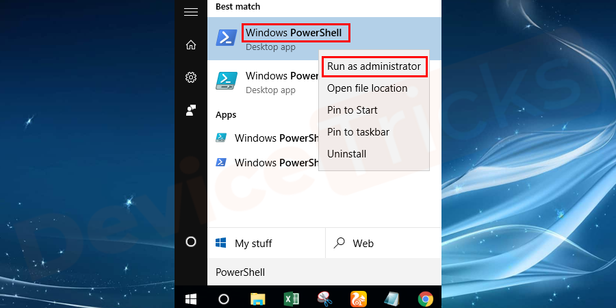 Search Windows Powershell in the Start Menu. And then in the search results, right-click on Windows Powershell and select to "Run as administrator".