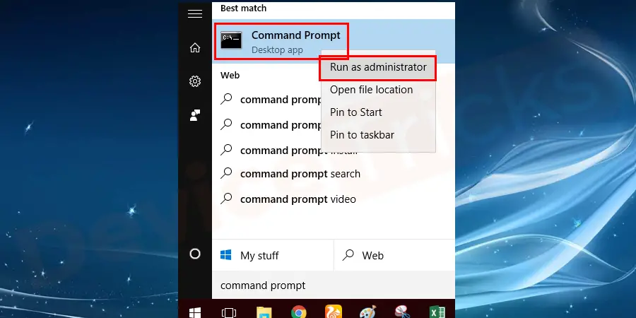 Go to the Search box and type "cmd" and press Enter. Further, right-click on Command Prompt and select Run as Administrator.