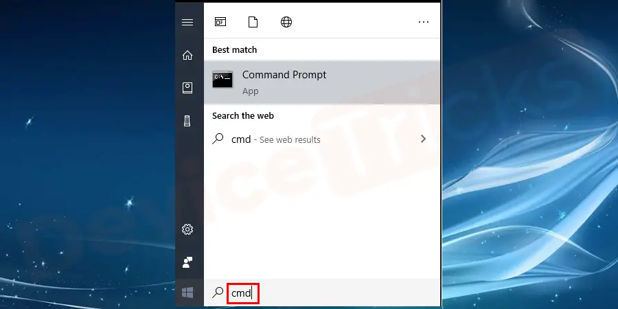 Select Windows and type cmd in the search box