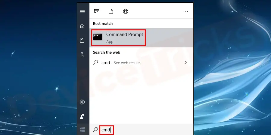 Open Windows search option and type cmd.