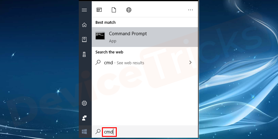 click on the ‘Start’ menu and type ‘cmd’ in the search bar