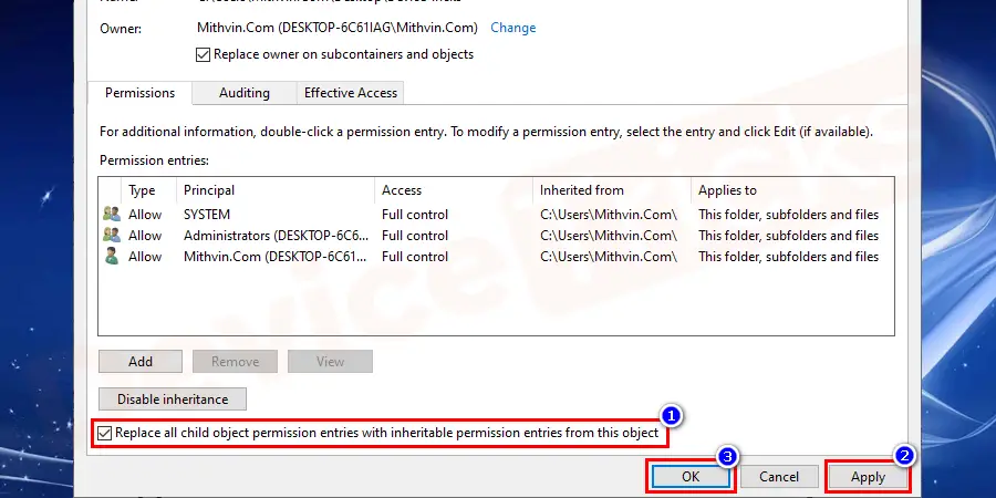 After completing the above task, the ‘Advanced Security Settings’ window will open. At the bottom, you will find a checkbox ‘Replace all child object permission entries with inheritable permission entries from this object’ enable it by clicking on the checkbox.