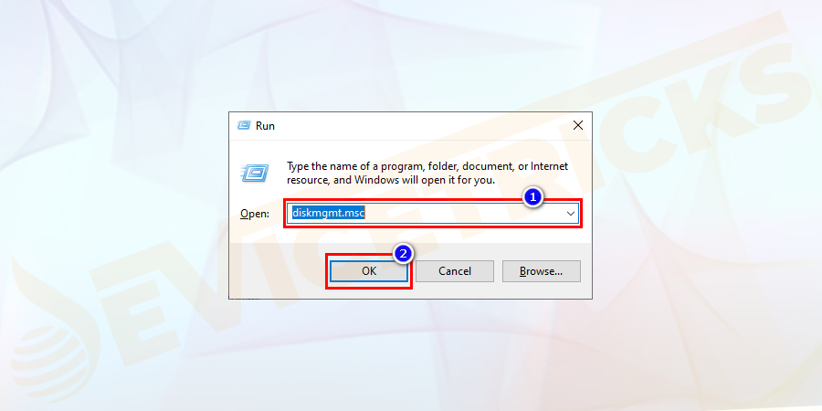 Now type, ‘diskmgmt.msc’ in the dialog box and then hit ‘Enter’.