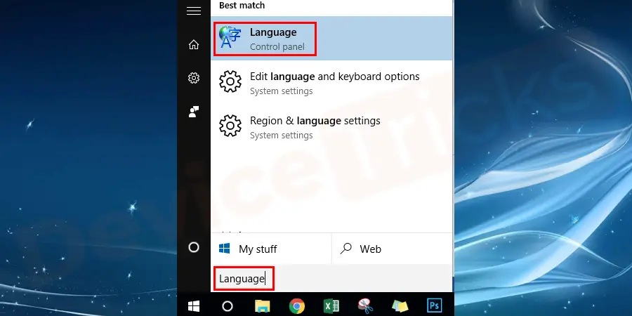In order to change the settings, go to the Start menu and then search Language. And then choose the same from the given result.