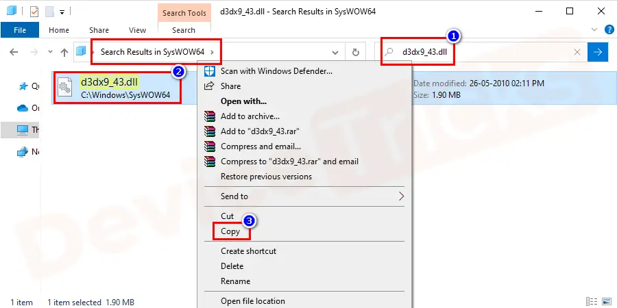 If it shows no results, then navigate to C:\Windows\SysWOW64 and search d3dx9_43.dll again. And do the same copy-paste process as said above.