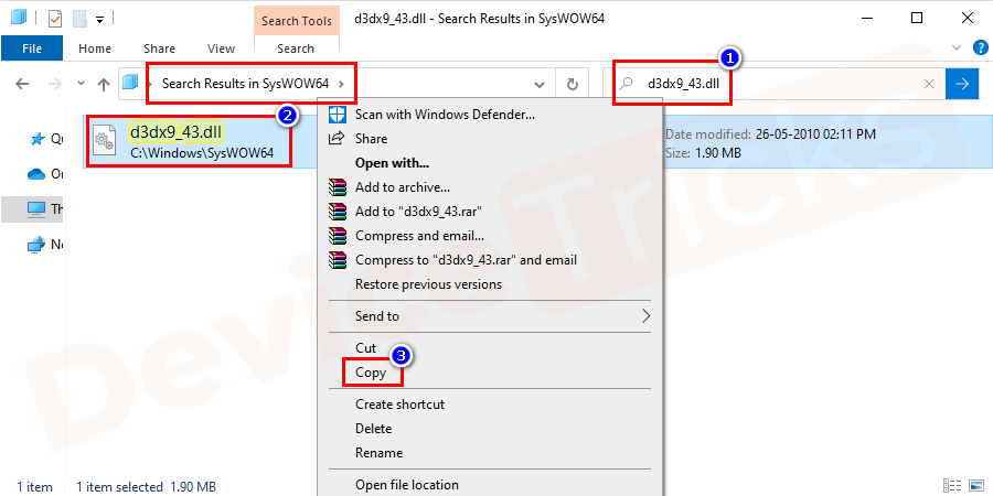 If it shows no results, then navigate to C:\Windows\SysWOW64 and search d3dx9_43.dll again. And do the same copy-paste process as said above.