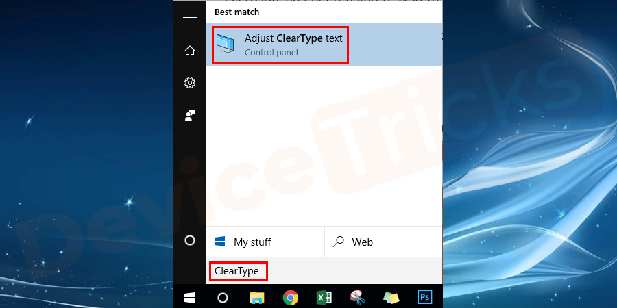 Search for ClearType in the start menu by typing in the search box. Or you can also search using cttune.exe in the Windows start search box. And from the result list, select “Adjust ClearType text” to open the control panel window.