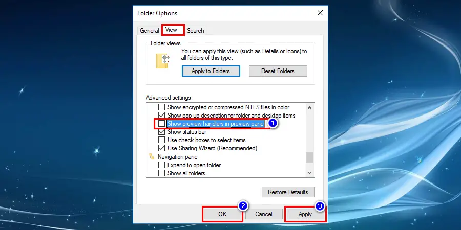 The folder options window will pop-up navigate to view tab. Uncheck the box next to Show preview handlers in the preview pane and press OK and Apply button to save the changes to fix Windows File Explorer keeps crashing