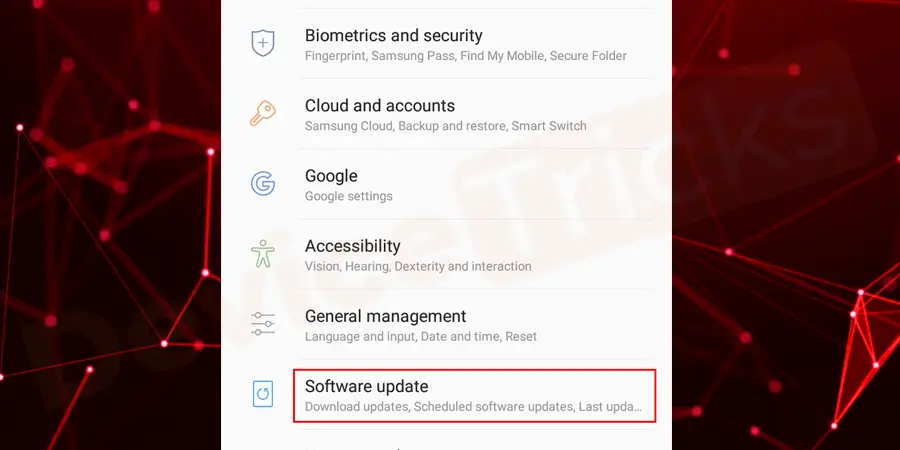 Scroll down the menu and move to the ‘About Phone’ section. In some Android phones, you will get a 'System' or ‘Software Update’ instead of About Phone to update the Android version. Once you get the relevant option, just tap on it.