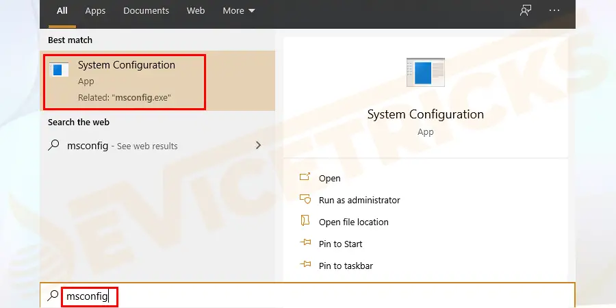 Go to the Start menu and enter “msconfig” in the search box. Click on System Configuration