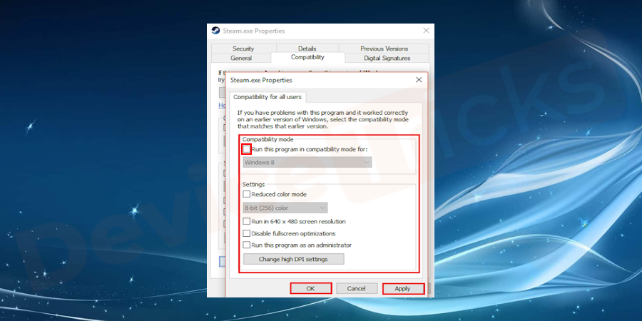 uncheck the box of run this program in compatibility mode option. And click on the Apply and click OK button.