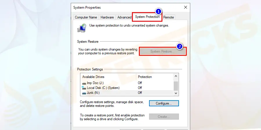 Under the System Properties window navigate to the System Protection tab and click on the System Restore option.