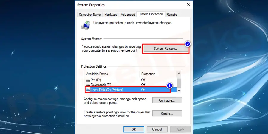 System protection tab will lead you to system properties where you need to select the system restore option.